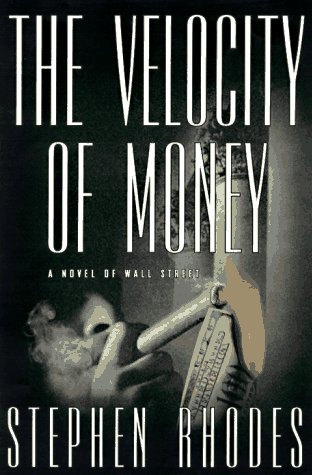 Beispielbild fr The Velocity of Money : A Novel of Wall Street zum Verkauf von Better World Books