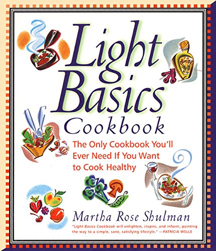 Stock image for Light Basics Cookbook: The Only Cookbook You'll Ever Need If You Want To Cook Healthy for sale by Front Cover Books