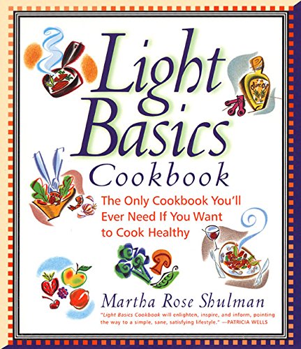 Stock image for Light Basics Cookbook: The Only Cookbook You'll Ever Need If You Want To Cook Healthy for sale by Orion Tech