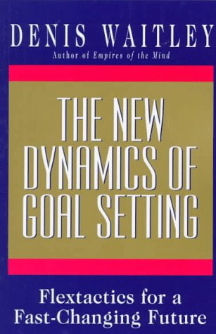 Beispielbild fr The New Dynamics of Goal Setting : Flextactics for a Fast-Changing Future zum Verkauf von Better World Books