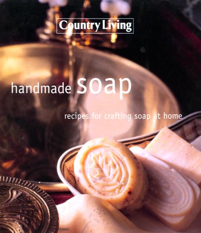 Stock image for Handmade Soap: Recipes For Crafting Soap At Home ( Country Living) for sale by Your Online Bookstore