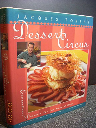 Dessert Circus: Extraordinary Desserts You Can Make At Home (Pbs Series) (Signed)
