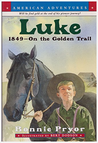 Imagen de archivo de Luke: 1849-On the Golden Trail (American Adventures) a la venta por SecondSale