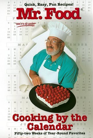 Beispielbild fr Mr. Food Cooking By the Calendar: Fifty-Two Weeks of Year-round Favorites zum Verkauf von Wonder Book