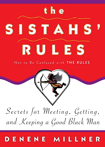 Imagen de archivo de The Sistahs' Rules: Secrets For Meeting, Getting, And Keeping A Good Black Man Not To Be Confused With The Rules a la venta por SecondSale