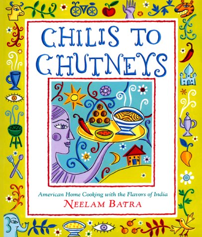 Stock image for Chilis to Chutneys: American Home Cooking With The Flavors Of India for sale by Front Cover Books