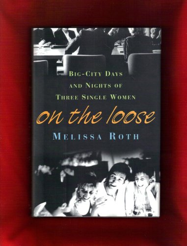 Stock image for On the Loose: Big-City Days And Nights Of Three Single Women for sale by HPB Inc.