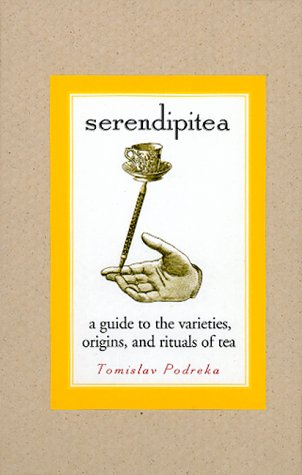 Imagen de archivo de Serendipitea : A Guide to the Varities, Origins and Rituals of Tea a la venta por Better World Books