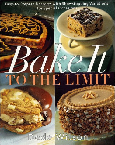 Beispielbild fr Bake It to the Limit : Easy to Prepare Desserts with Show Stopping Variations for Special Occasions zum Verkauf von Better World Books