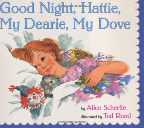 Good Night, Hattie, My Dearie, My Dove (9780688160234) by Schertle, Alice