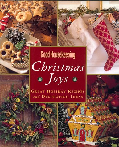 Beispielbild fr Good Housekeeping Christmas Joys : Great Holiday Recipes and Decorating Ideas zum Verkauf von Better World Books