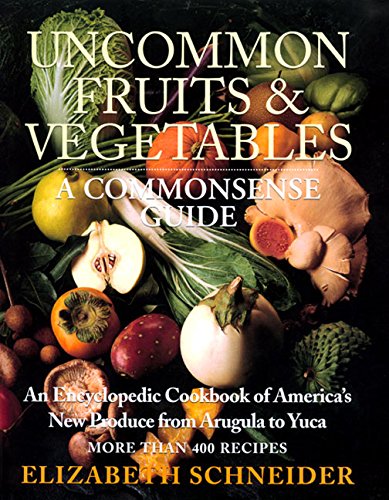 9780688160647: Uncommon Fruits & Vegetables: A Commonsense Guide
