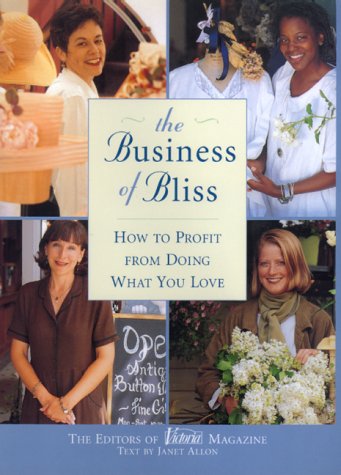 Stock image for The Business of Bliss: How To Profit From Doing What You Love for sale by Your Online Bookstore