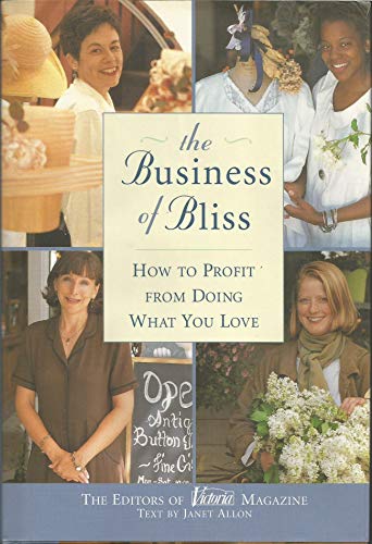 9780688160845: The Business of Bliss: How To Profit From Doing What You Love