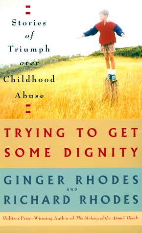 Beispielbild fr Trying to Get Some Dignity: Stories of Triumph over Childhood Abuse zum Verkauf von Robinson Street Books, IOBA