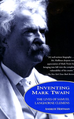 9780688161101: Inventing Mark Twain: The Lives of Samuel Langhorne Clemens