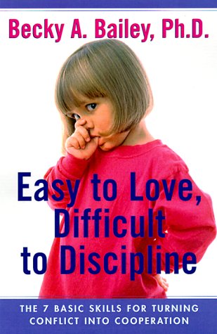 9780688161163: Easy to Love, Difficult to Discipline: The Seven Basic Skills for Turning Conflict into Cooperation