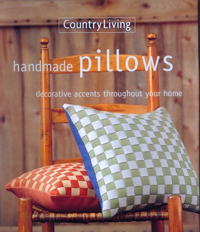 Stock image for Country Living Handmade Pillows: Decorative Accents Throughout Your Home for sale by First Choice Books