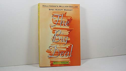 Stock image for The Big Deal: Hollywood's Million-Dollar Spec Script Market for sale by ThriftBooks-Dallas