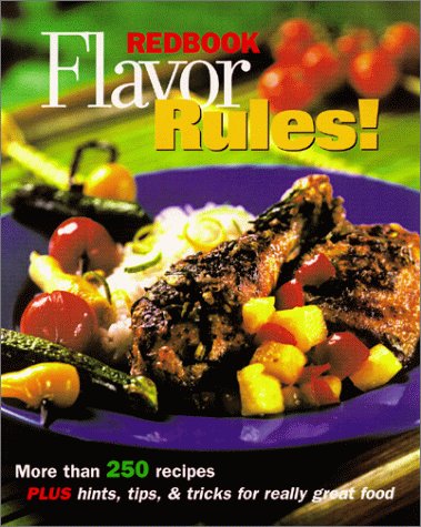 Stock image for Redbook Flavor Rules! : More Than 250 Recipes Plus Hints, Tips and Tricks for Really Great Food for sale by Better World Books: West