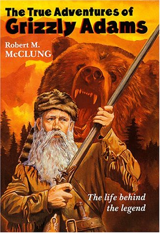 Stock image for The True Adventures of Grizzly Adams for sale by Better World Books