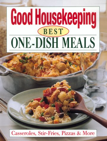 Stock image for The Good Housekeeping Best One-Dish Meals: Casseroles, Stir-Fries, Pizzas & More for sale by Wonder Book