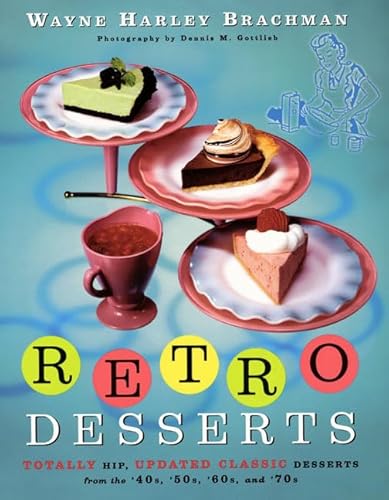 Stock image for Retro Desserts: Totally Hip, Updated Classic Desserts from the 40s, 50s, 60s, and 70s for sale by AwesomeBooks