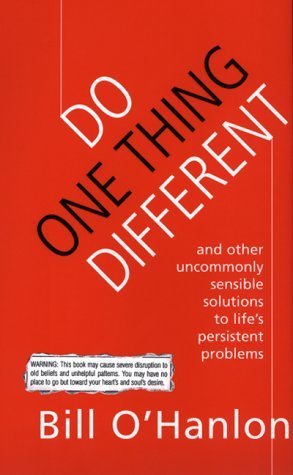 Imagen de archivo de Do One Thing Different: And Other Uncommonly Sensible Solutions to Life's Persistent Problems a la venta por Books to Die For