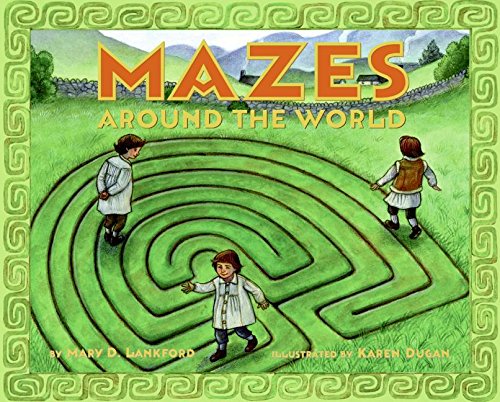 Mazes Around the World - Mary D. Lankford