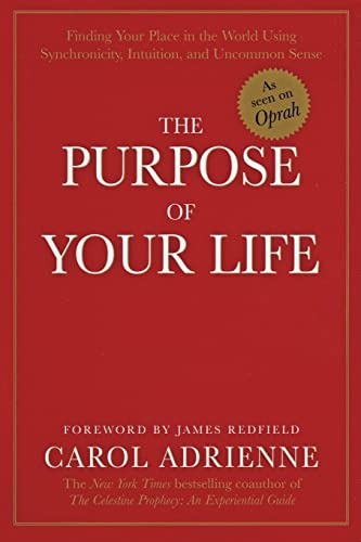 Stock image for The Purpose of Your Life : Finding Your Place in the World Using Synchronicity, Intuition, and Uncommon Sense for sale by Better World Books