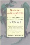 Imagen de archivo de Natural Alternatives (o T C) to over-The-counter and Prescription Drugs a la venta por Better World Books