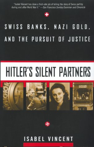 Imagen de archivo de Hitler's Silent Partners: Swiss Banks, Nazi Gold, And The Pursuit Of Justice a la venta por HPB-Diamond