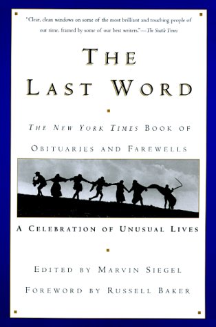 Beispielbild für The Last Word the New York Times Book of Obituaries and Farewells: A Celebration of Unusual Lives zum Verkauf von LibraryMercantile