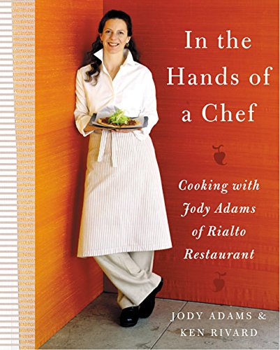 Stock image for In the Hands of A Chef: Cooking with Jody Adams of Rialto Restaurant for sale by More Than Words