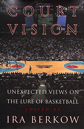 Beispielbild fr Court Vision : Unexpected Views on the Lure of Basketball zum Verkauf von Better World Books