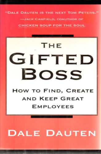 9780688168773: The Gifted Boss: How to Find, Create and Keep Great Employees