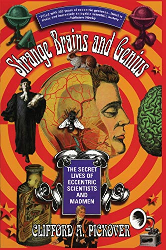 Stock image for Strange Brains and Genius : The Secret Lives of Eccentric Scientists and Madmen for sale by Better World Books: West