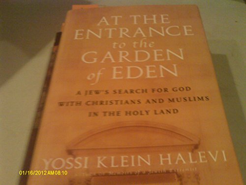 9780688169084: At the Entrance to the Garden of Eden: A Jew's Search for God With Christians and Muslims in the Holy Land