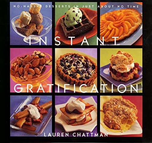 Beispielbild fr Instant Gratification: No-Hassle Desserts in Just About No Time zum Verkauf von Wonder Book