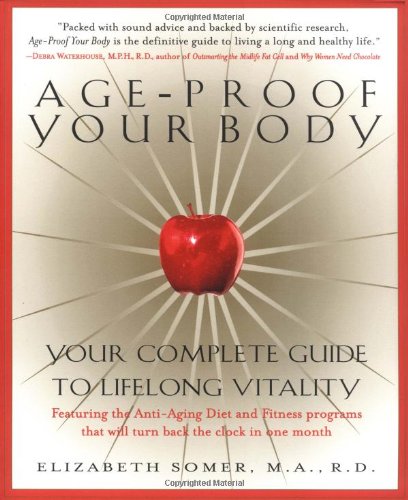 Beispielbild fr Age-Proof Your Body: Your Complete Guide to Lifelong Vitality zum Verkauf von Wonder Book