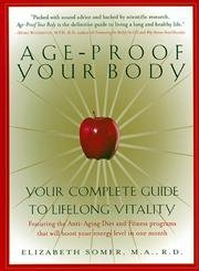 Stock image for Age-Proof Your Body: Your Complete Guide to Lifelong Vitality for sale by Wonder Book