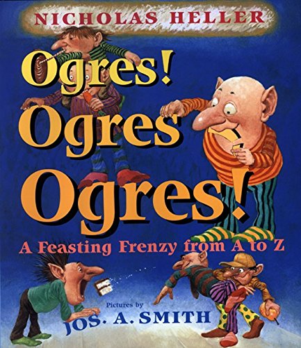 Beispielbild fr Ogres! Ogres Ogres! : A Feasting Frenzy from A to Z zum Verkauf von Better World Books