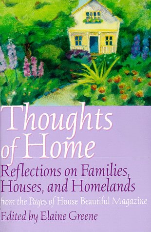 Beispielbild fr Thoughts of home: Reflections on families, houses, and homelands from the pages of House beautiful magazine zum Verkauf von Front Cover Books