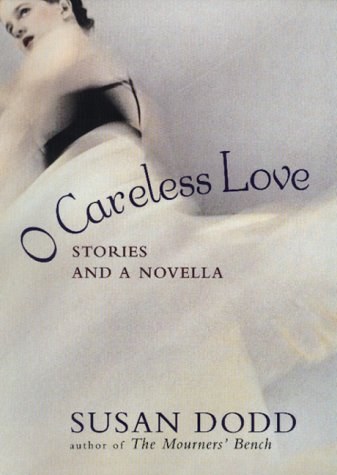Beispielbild fr O Careless Love : Stories and a Novella zum Verkauf von Better World Books