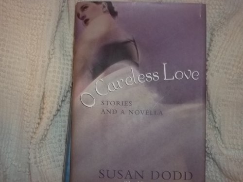 9780688169992: O Careless Love: Stories and a Novella
