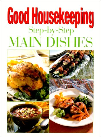 Imagen de archivo de Good Housekeeping Step-By-Step Main Dishes a la venta por Alf Books