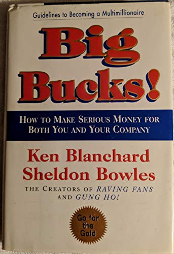 Stock image for Big Bucks!: How to Make Serious Money for Both You and Your Company for sale by Faith In Print