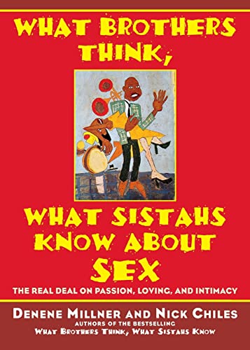 Beispielbild fr What Brothers Think, What Sistahs Know about Sex : The Real Deal on Passion, Loving, and Intimacy zum Verkauf von Better World Books