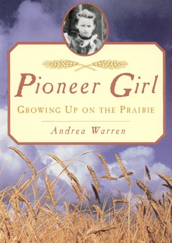 Stock image for Pioneer Girl : Growing up on the Prairie for sale by Better World Books