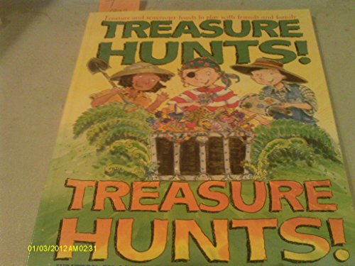 Stock image for Treasure Hunts! Treasure Hunts! : Treasure and Scavenger Hunts to Play with Friends and Family for sale by Better World Books
